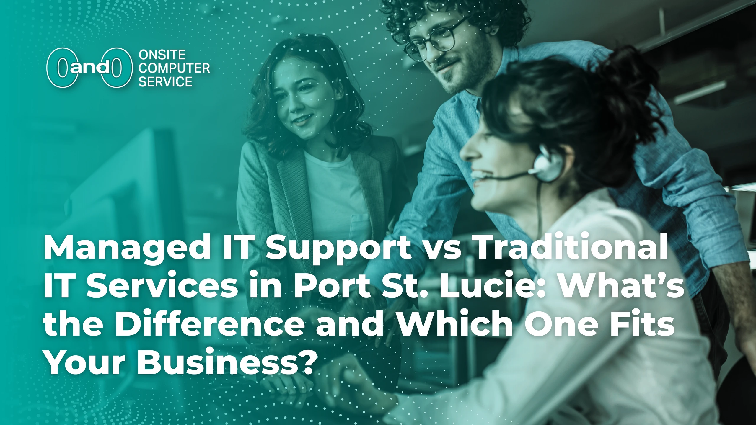 Home image by O&O Systems Home Managed IT Support vs Traditional IT Services in Port St. Lucie Whats the Difference and Which One Fits Your Business